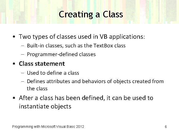 Creating a Class • Two types of classes used in VB applications: – Built-in