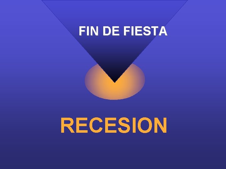 FIN DE FIESTA RECESION 