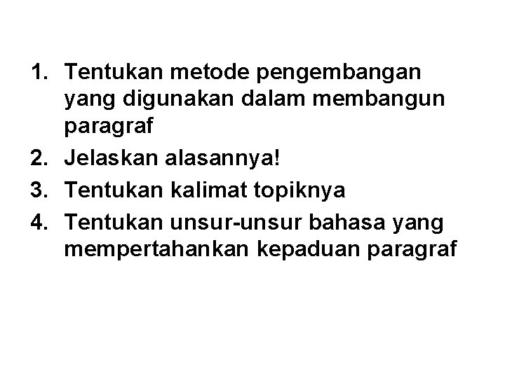 1. Tentukan metode pengembangan yang digunakan dalam membangun paragraf 2. Jelaskan alasannya! 3. Tentukan