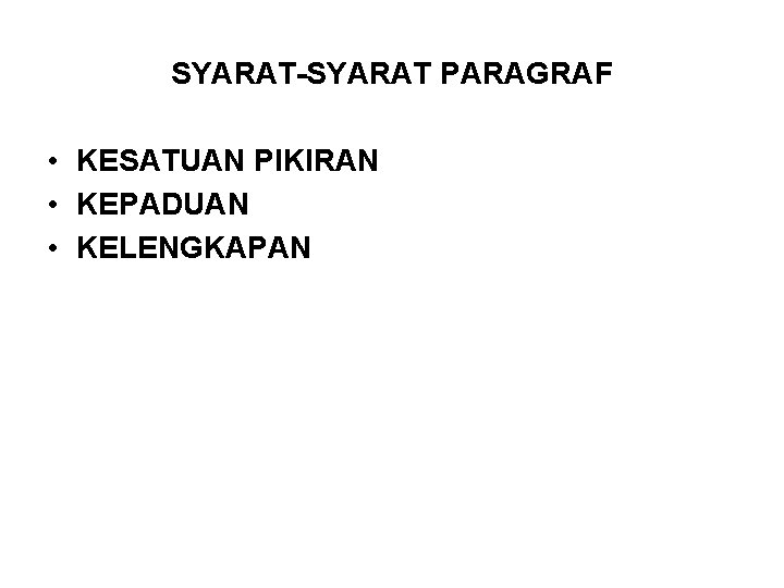 SYARAT-SYARAT PARAGRAF • KESATUAN PIKIRAN • KEPADUAN • KELENGKAPAN 