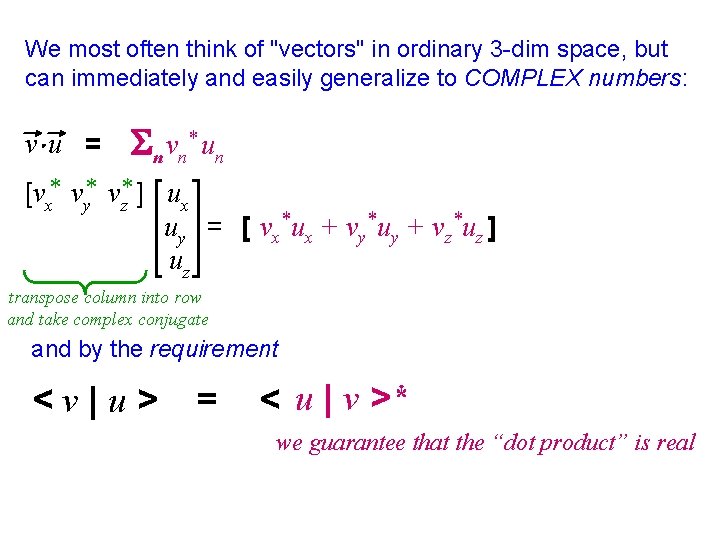 We most often think of "vectors" in ordinary 3 -dim space, but can immediately