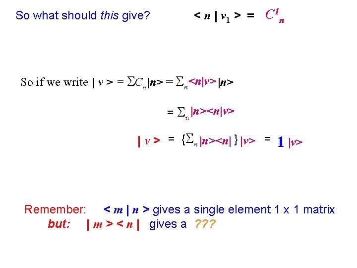 So what should this give? C 1 n < n | v 1 >