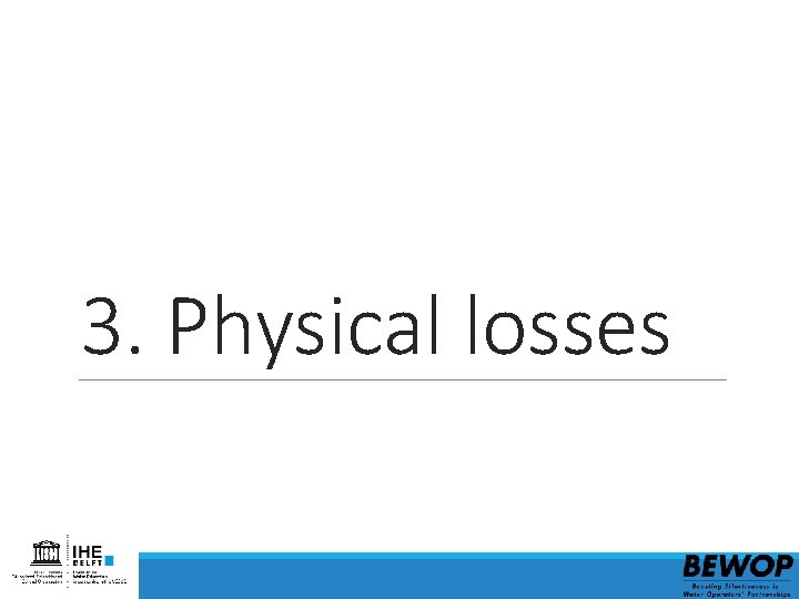3. Physical losses 