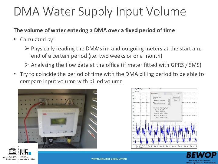 DMA Water Supply Input Volume The volume of water entering a DMA over a