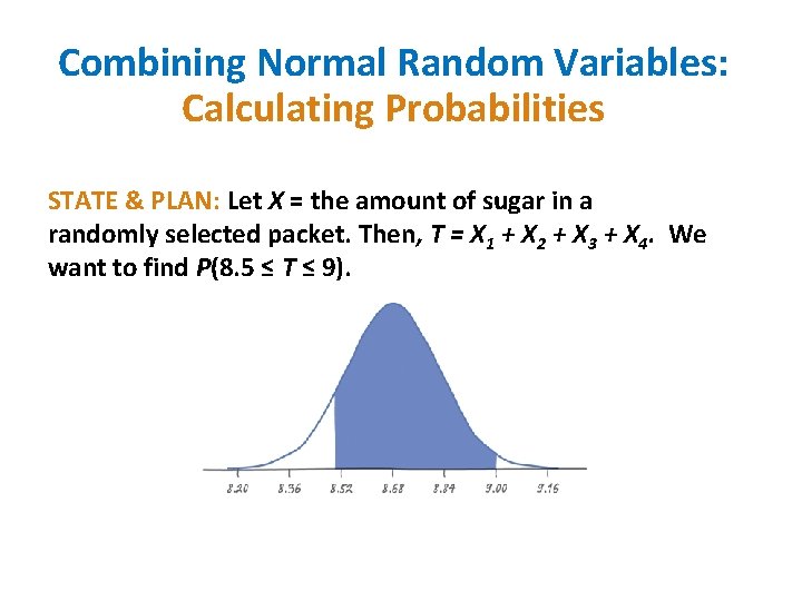 Combining Normal Random Variables: Calculating Probabilities STATE & PLAN: Let X = the amount