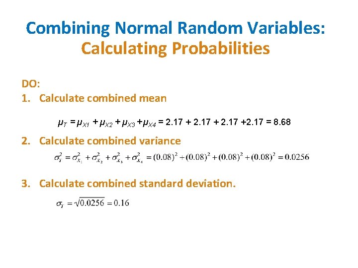 Combining Normal Random Variables: Calculating Probabilities DO: 1. Calculate combined mean µT = µX