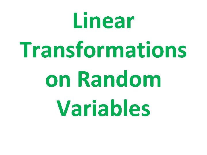 Linear Transformations on Random Variables 