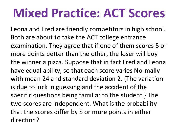 Mixed Practice: ACT Scores Leona and Fred are friendly competitors in high school. Both