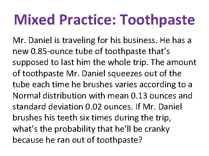 Mixed Practice: Toothpaste Mr. Daniel is traveling for his business. He has a new