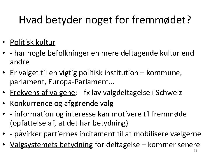 Hvad betyder noget for fremmødet? • Politisk kultur • - har nogle befolkninger en