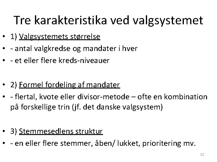 Tre karakteristika ved valgsystemet • 1) Valgsystemets størrelse • - antal valgkredse og mandater