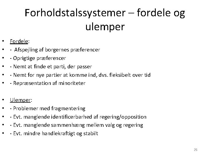 Forholdstalssystemer – fordele og ulemper • • • Fordele: - Afspejling af borgernes præferencer