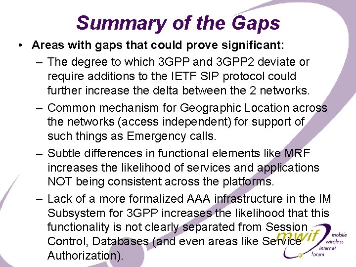 Summary of the Gaps • Areas with gaps that could prove significant: – The