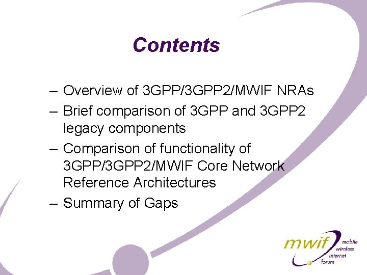 Contents – Overview of 3 GPP/3 GPP 2/MWIF NRAs – Brief comparison of 3