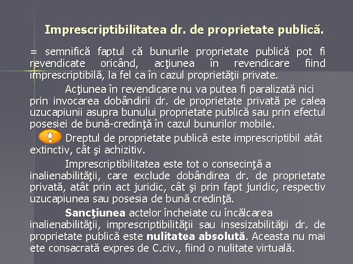 Imprescriptibilitatea dr. de proprietate publică. = semnifică faptul că bunurile proprietate publică pot fi Imprescriptibilitatea dr. de proprietate publică. = semnifică faptul că bunurile proprietate publică pot fi