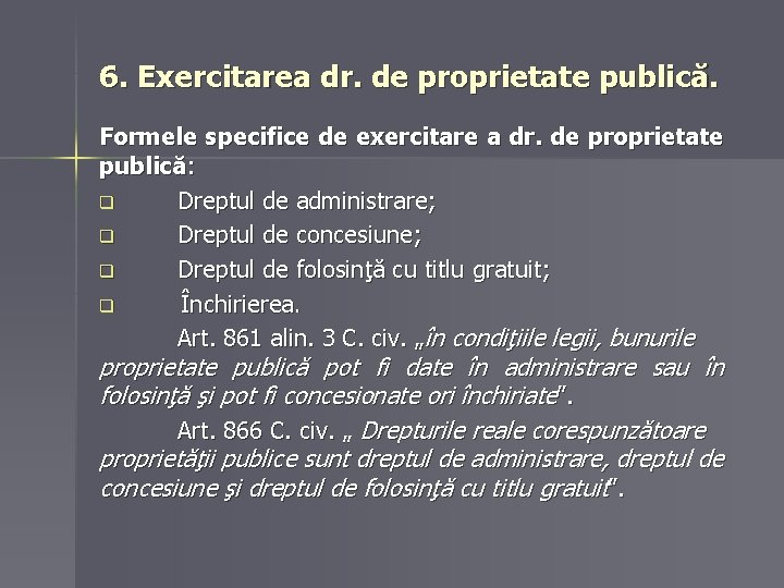 6. Exercitarea dr. de proprietate publică. Formele specifice de exercitare a dr. de proprietate 6. Exercitarea dr. de proprietate publică. Formele specifice de exercitare a dr. de proprietate