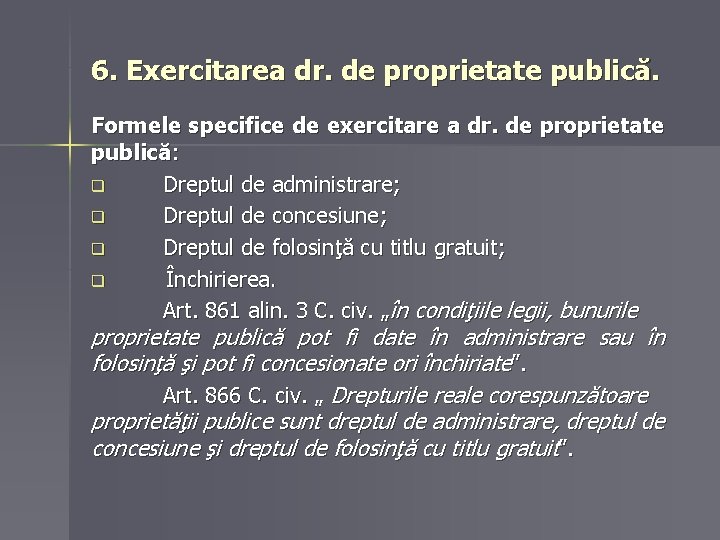 6. Exercitarea dr. de proprietate publică. Formele specifice de exercitare a dr. de proprietate