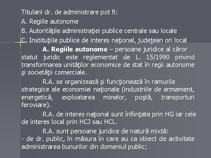 Titularii dr. de administrare pot fi: A. Regiile autonome B. Autorităţile administraţiei publice centrale