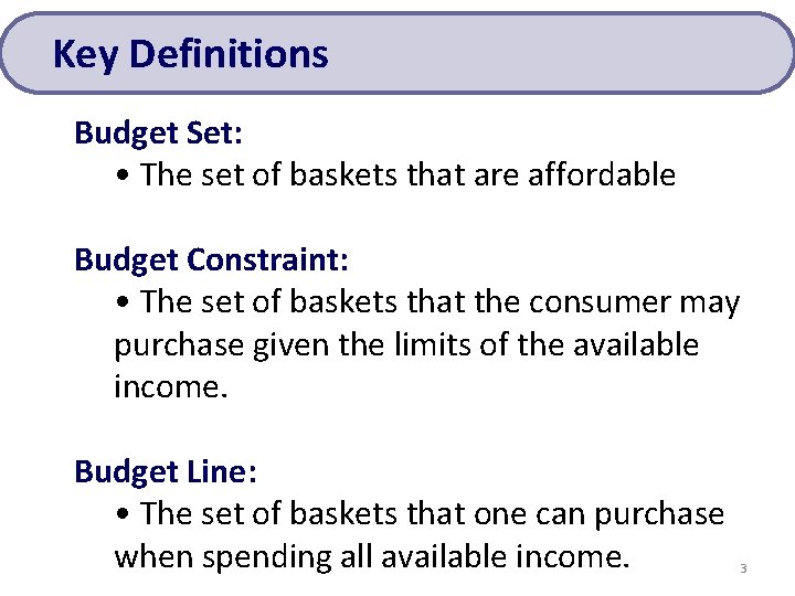 Key Definitions Budget Set: • The set of baskets that are affordable Budget Constraint: