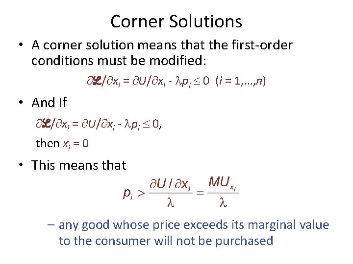 Corner Solutions • A corner solution means that the first-order conditions must be modified:
