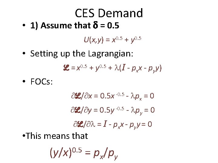 CES Demand • 1) Assume that = 0. 5 U(x, y) = x 0.