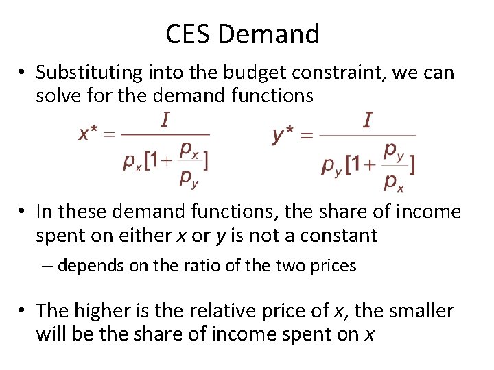 CES Demand • Substituting into the budget constraint, we can solve for the demand CES Demand • Substituting into the budget constraint, we can solve for the demand