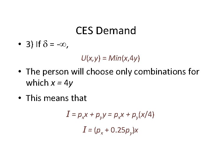 CES Demand • 3) If = - , U(x, y) = Min(x, 4 y) CES Demand • 3) If = - , U(x, y) = Min(x, 4 y)