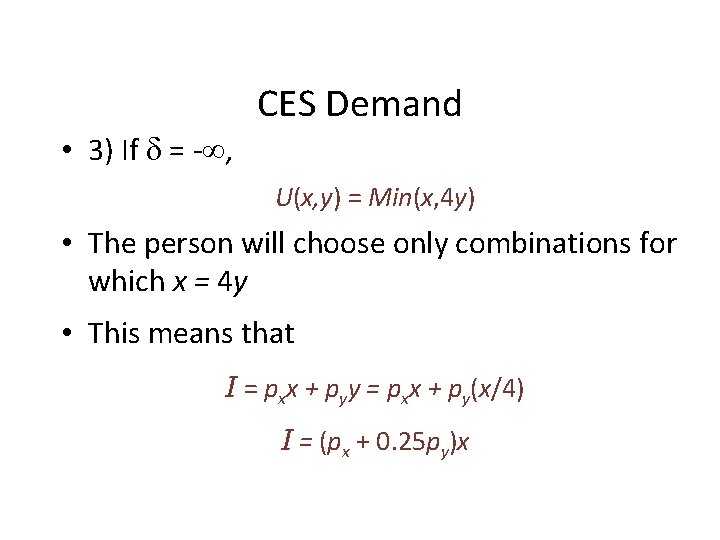 CES Demand • 3) If = - , U(x, y) = Min(x, 4 y)