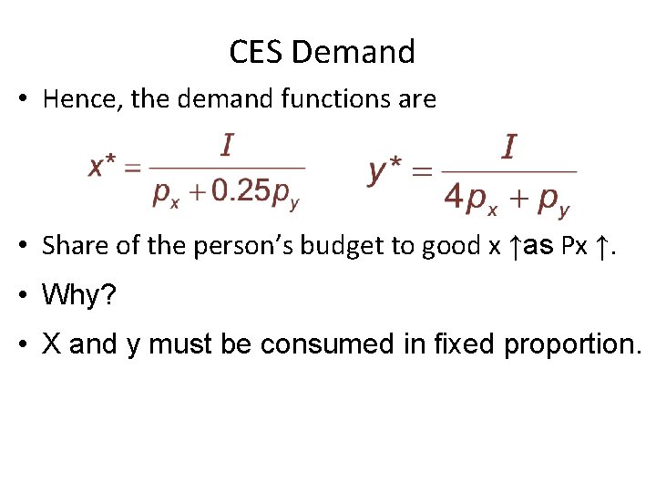 CES Demand • Hence, the demand functions are • Share of the person’s budget