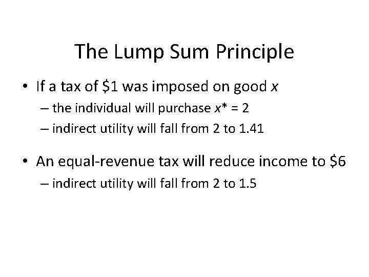 The Lump Sum Principle • If a tax of $1 was imposed on good The Lump Sum Principle • If a tax of $1 was imposed on good