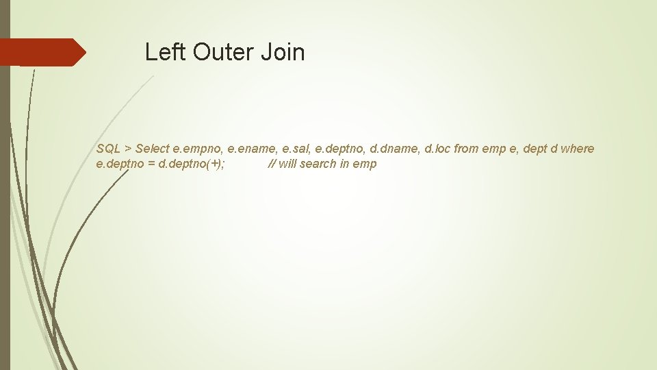 Left Outer Join SQL > Select e. empno, e. ename, e. sal, e. deptno,