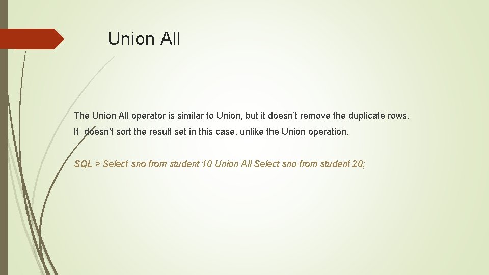 Union All The Union All operator is similar to Union, but it doesn’t remove