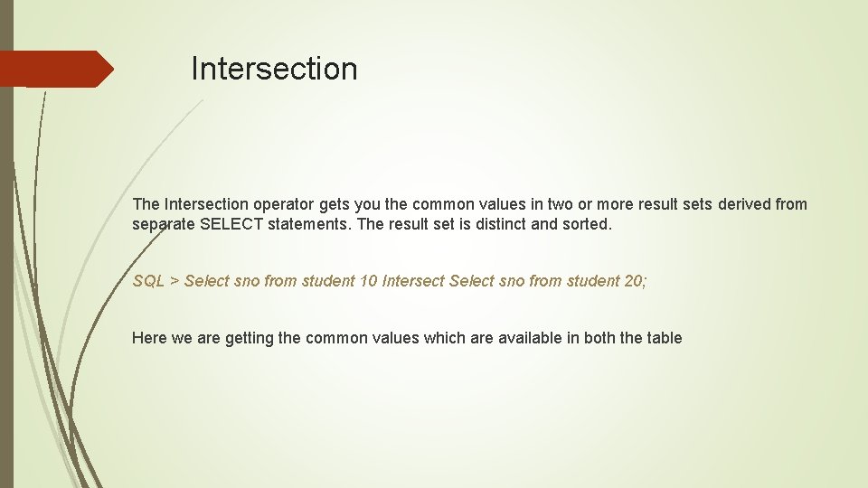 Intersection The Intersection operator gets you the common values in two or more result