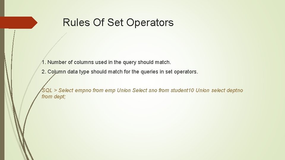 Rules Of Set Operators 1. Number of columns used in the query should match.