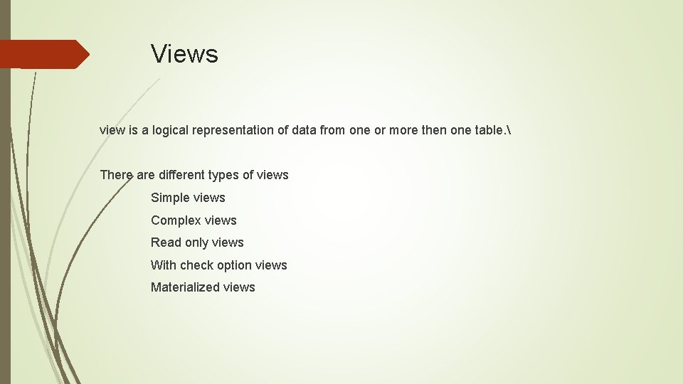 Views view is a logical representation of data from one or more then one