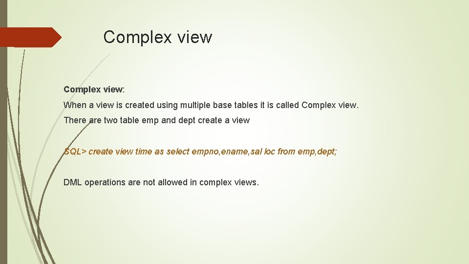 Complex view: When a view is created using multiple base tables it is called