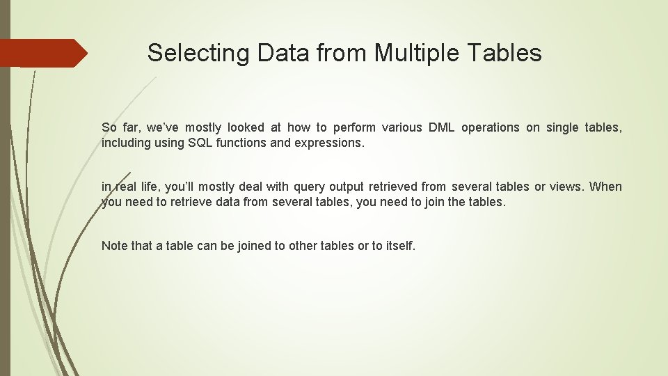 Selecting Data from Multiple Tables So far, we’ve mostly looked at how to perform