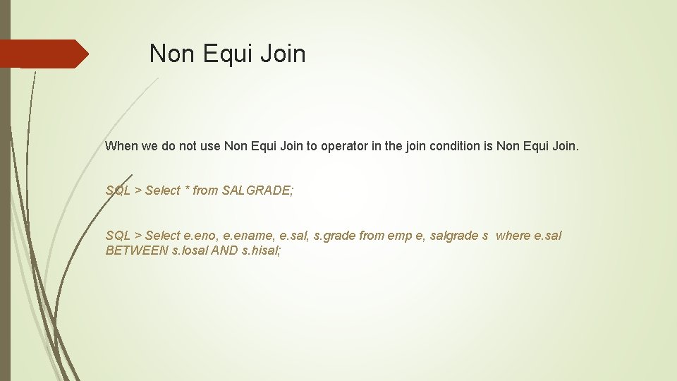 Non Equi Join When we do not use Non Equi Join to operator in