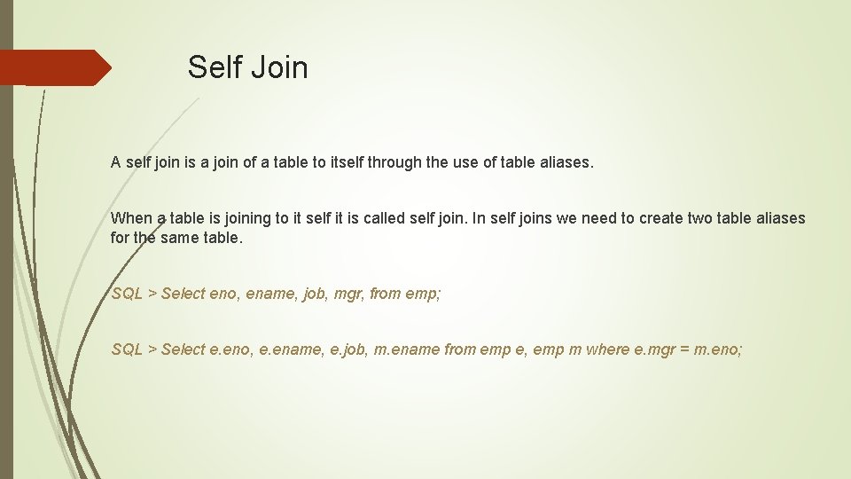 Self Join A self join is a join of a table to itself through