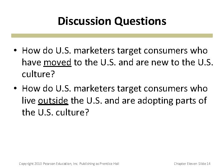 Discussion Questions • How do U. S. marketers target consumers who have moved to