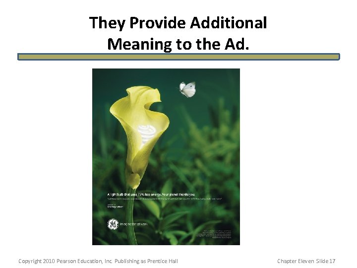 They Provide Additional Meaning to the Ad. Copyright 2010 Pearson Education, Inc. Publishing as