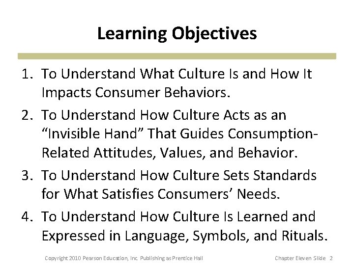 Learning Objectives 1. To Understand What Culture Is and How It Impacts Consumer Behaviors.