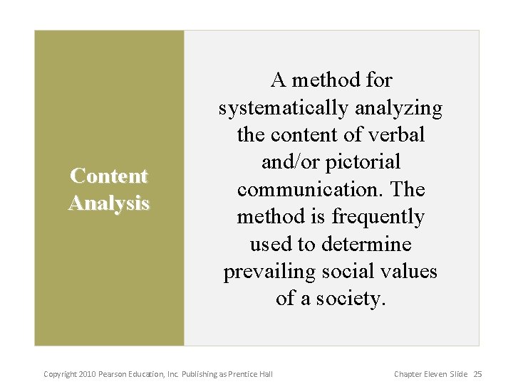 Content Analysis A method for systematically analyzing the content of verbal and/or pictorial communication.