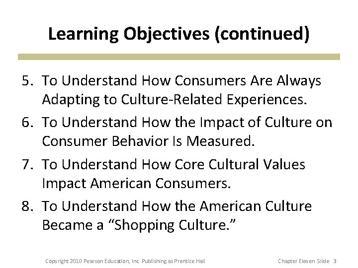 Learning Objectives (continued) 5. To Understand How Consumers Are Always Adapting to Culture-Related Experiences.