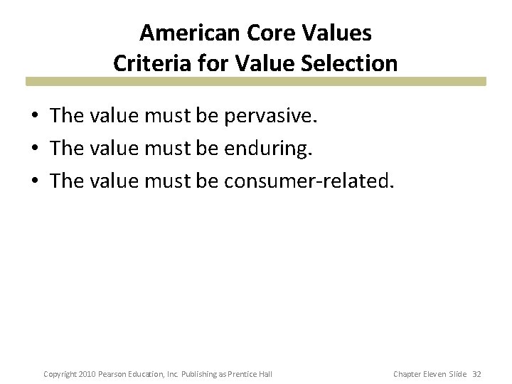 American Core Values Criteria for Value Selection • The value must be pervasive. •