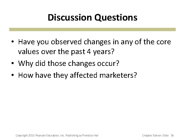 Discussion Questions • Have you observed changes in any of the core values over