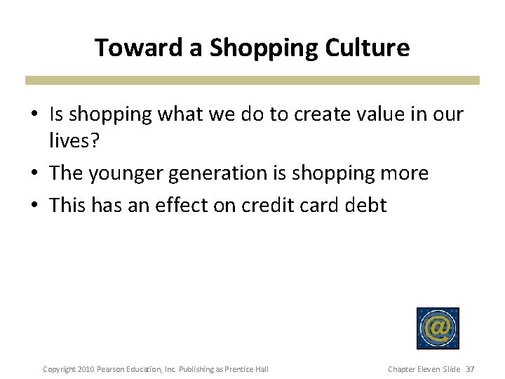 Toward a Shopping Culture • Is shopping what we do to create value in