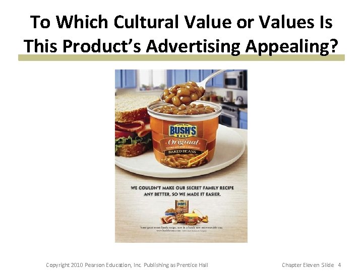 To Which Cultural Value or Values Is This Product’s Advertising Appealing? Copyright 2010 Pearson