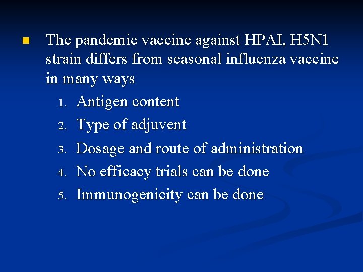 n The pandemic vaccine against HPAI, H 5 N 1 strain differs from seasonal