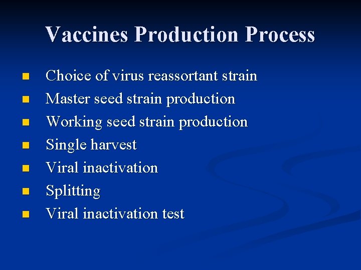 Vaccines Production Process n n n n Choice of virus reassortant strain Master seed